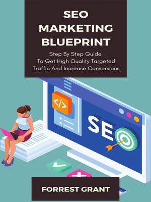 cover image of SEO Marketing Blueprint--Step by Step Guide to Get High Quality Targeted Traffic and Increase Conversions